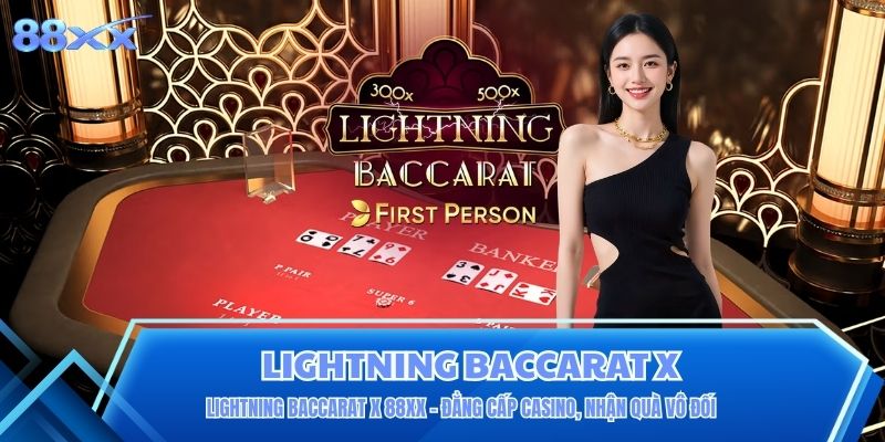 Lightning Baccarat X 88XX - Đẳng Cấp Casino, Nhận Quà Vô Đối Lightning Baccarat X 88XX - Đẳng Cấp Casino, Nhận Quà Vô Đối